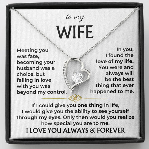 To My Wife - "Meeting you was fate, becoming your husband was a choice " - GIFT FROM HUSBAND - Forever Love Necklace