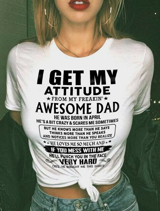 April - Thanks Dad - I GET MY ATTITUDE FROM MY FREAKIN' AWESOME DAD - Gift for Son and Daughter From Dad - HL04 (SKU-TDD-CU-04)