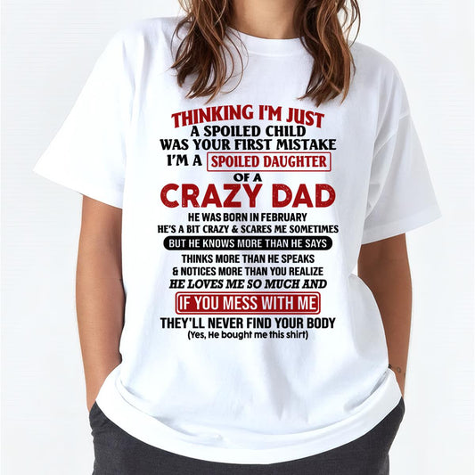 February Crazy Dad - Gift for Daughter From Dad - HL02 (SKU-TDD-SPOILED-02)